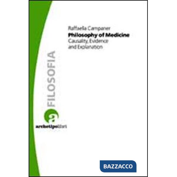 Philosophy of medicine. Casuality, evidence and explanation