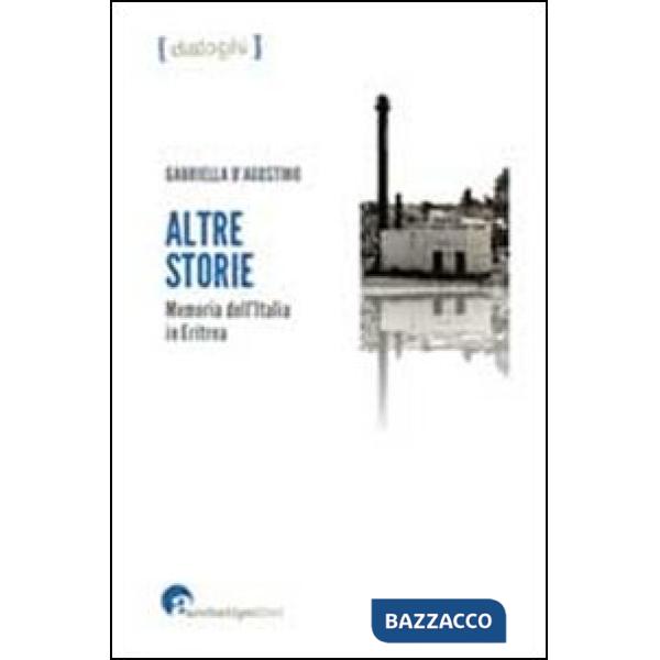 Altre storie Memoria dell'Italia in Eritrea