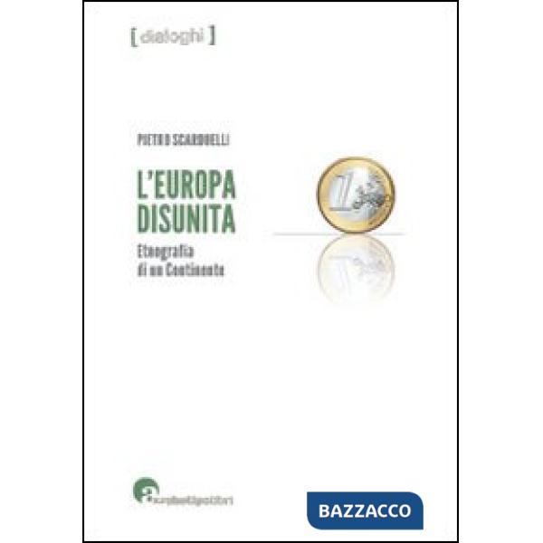 Europa disunita: etnografia di un continente (L')