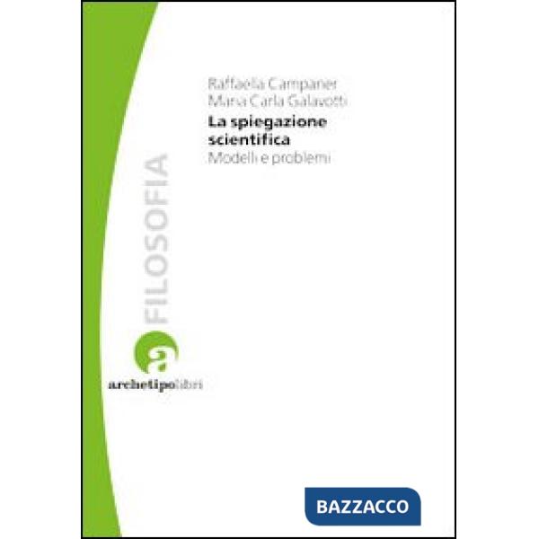 Spiegazione scientifica. Modelli e problemi (La)