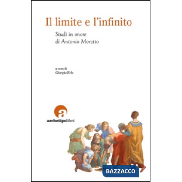 Limite e l'infinito. Studi in onore di Antonio Moretto (Il)