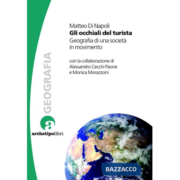Occhiali del turista. Geografia di una società in movimento (Gli)
