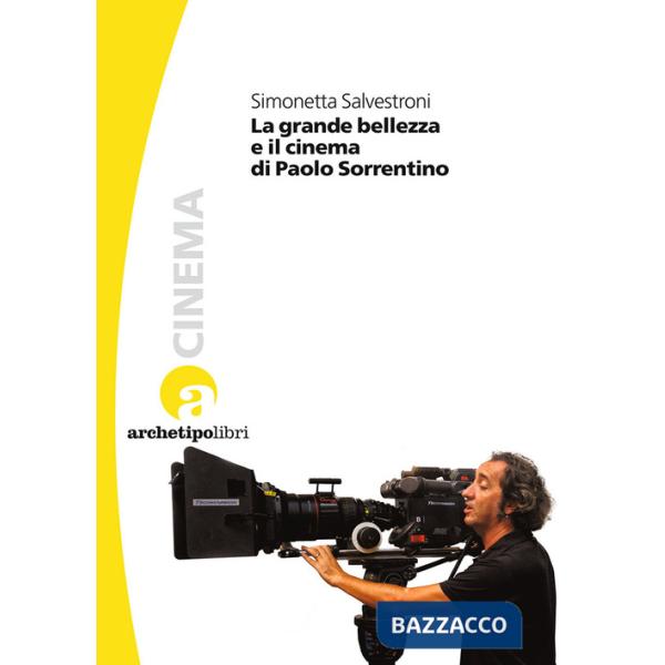 Grande bellezza e il cinema di Paolo Sorrentino (La)