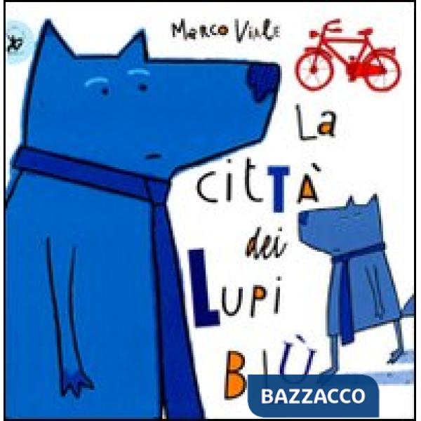Città dei lupi blù. Ediz. illustrata (La)