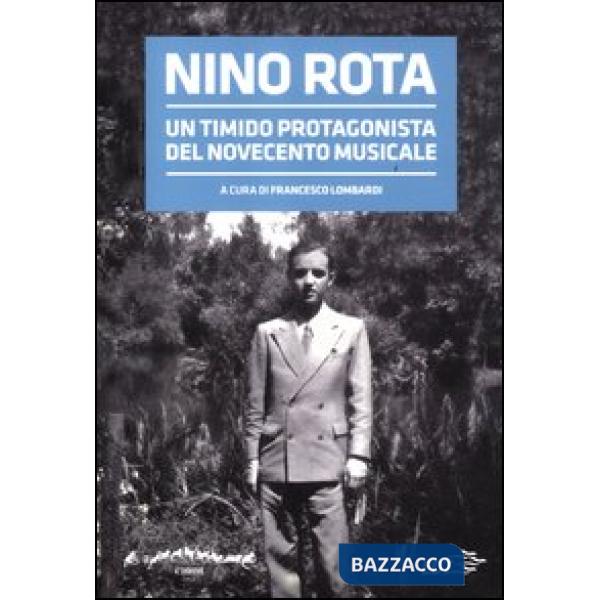 Nino Rota. Un timido protagonista del Novecento musicale. Atti del convegno