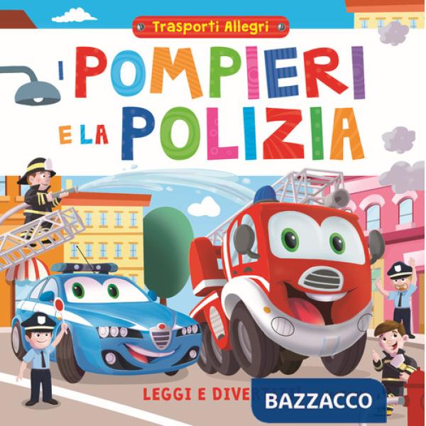 Pompieri e la polizia. Leggi e divertiti! Trasporti allegri (I)