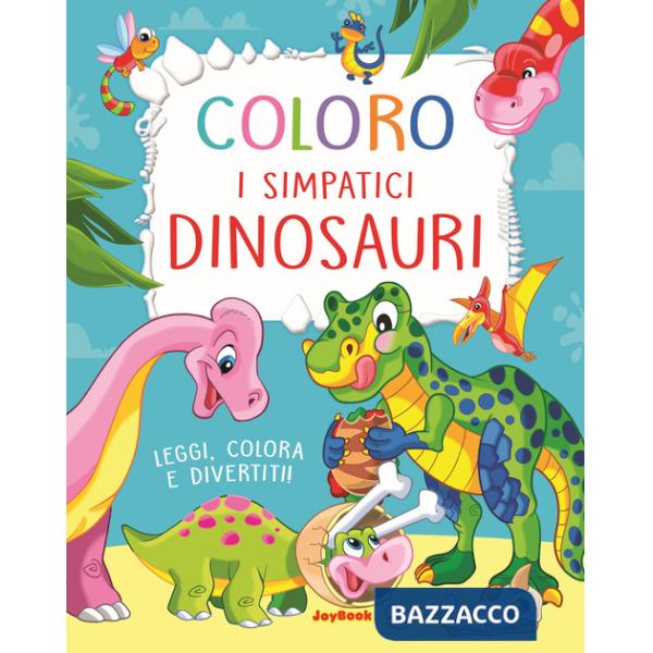 Coloro i simpatici dinosauri. Leggi, colora e divertiti! Ediz. a colori