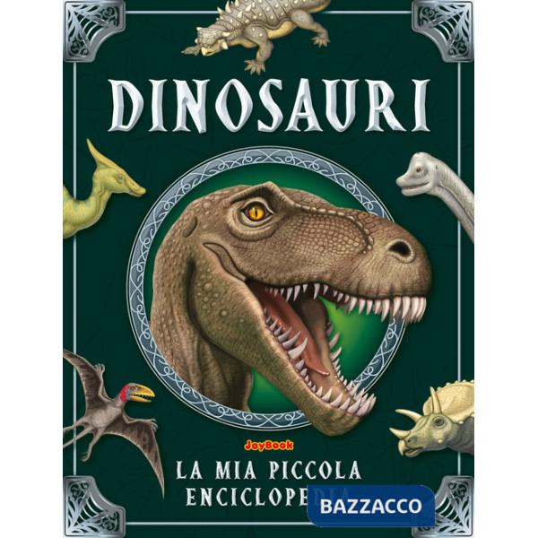 Dinosauri. La mia piccola enciclopedia. Ediz. a colori