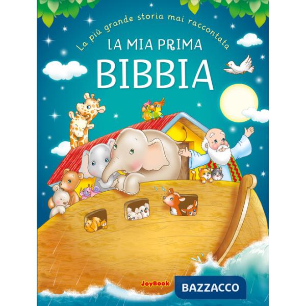 Mia prima Bibbia. La più grande storia mai raccontata (La)