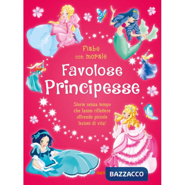 Favolose principesse. Ediz. a colori