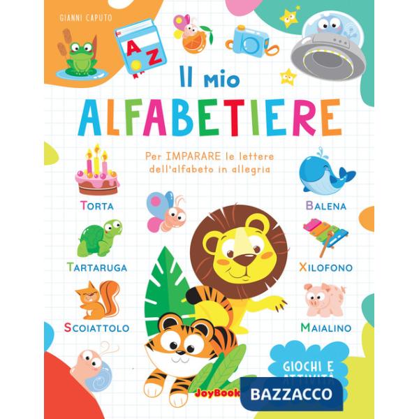 Mio alfabetiere. Per imparare le lettere dell'alfabeto in allegria (Il)
