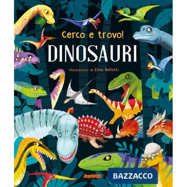 Dinosauri. Cerco e trovo! Ediz. a colori