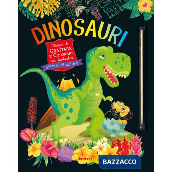 Dinosauri. Disegni da grattare e colorare con fantastici effetti colori. Ediz. a colori. Con bastoncino