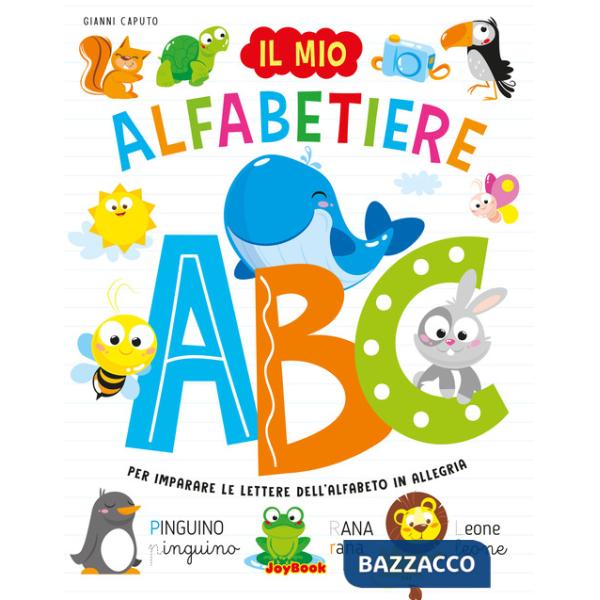 Mio alfabetiere. Per imparare le lettere dell'alfabeto in allegria. Ediz. a colori (Il)