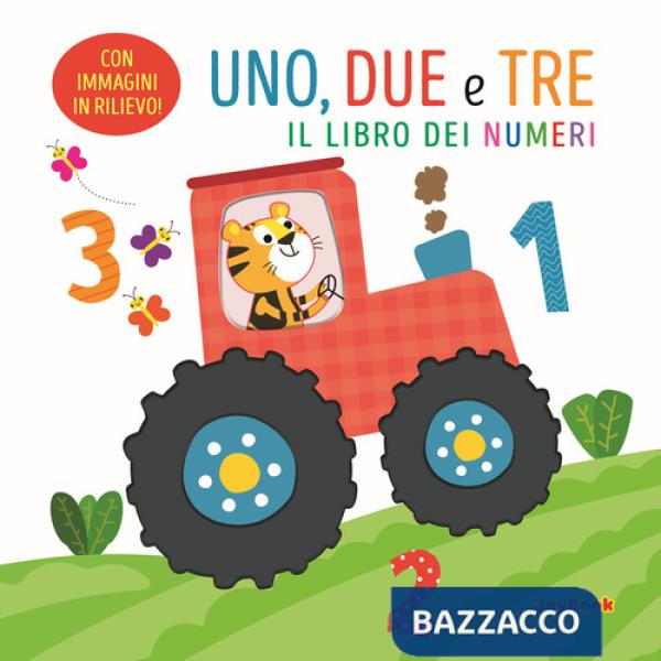 Uno, due e tre. Il libro dei numeri. Ediz. a colori