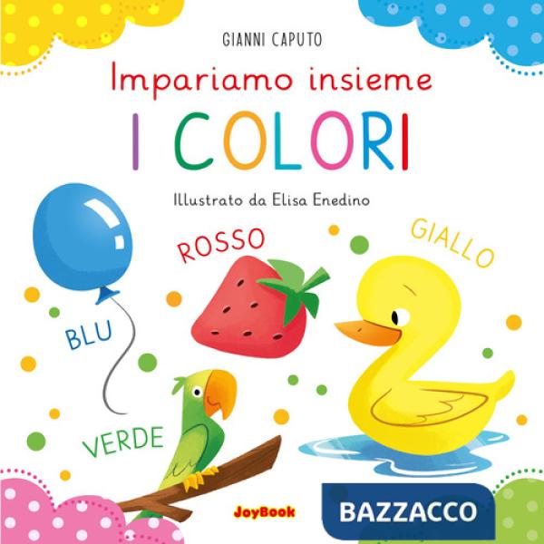 Colori. Impariamo insieme. Ediz. a colori (I)