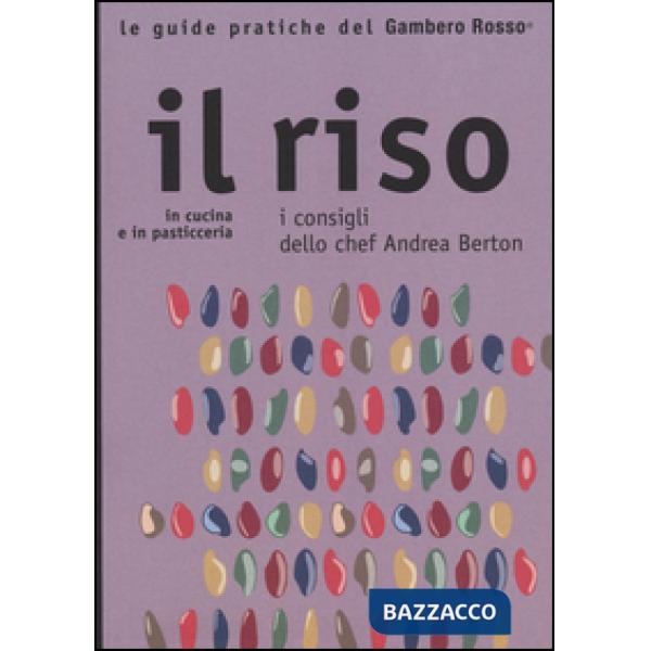 Riso. In cucina e in pasticceria. I consigli dello chef Andrea Berton (Il)