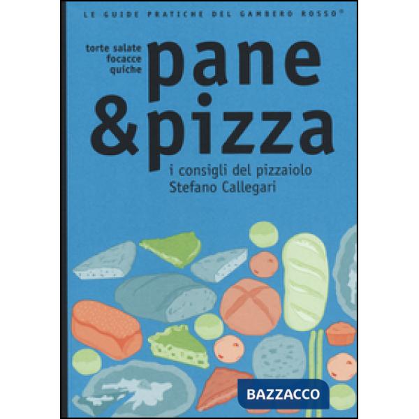 Pane & pizza. I consigli del pizzaiolo Stefano Callegari