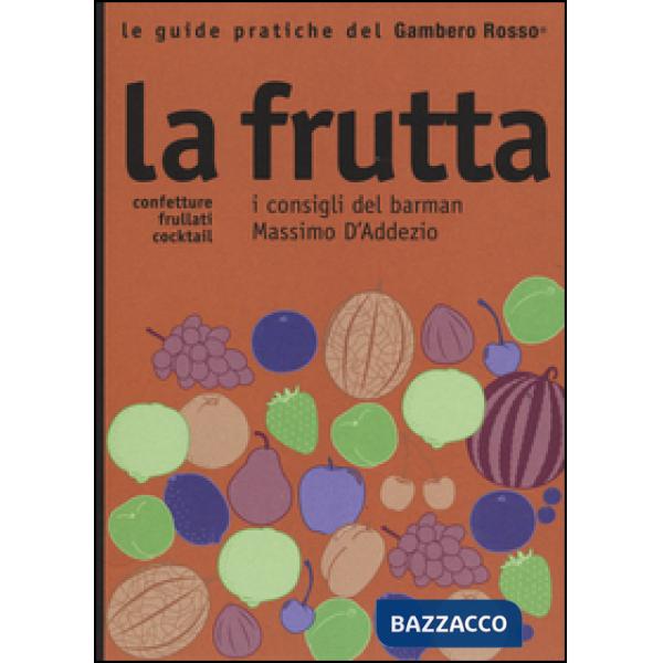 Frutta. I consigli del barman Massimo D'Addezio (La)