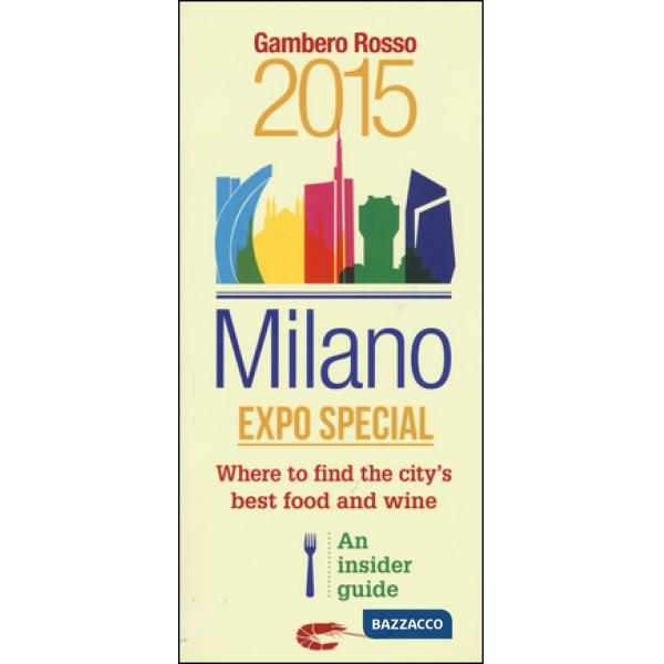 Milano Expo special. Where to find the city's best food and wine. An insider gui