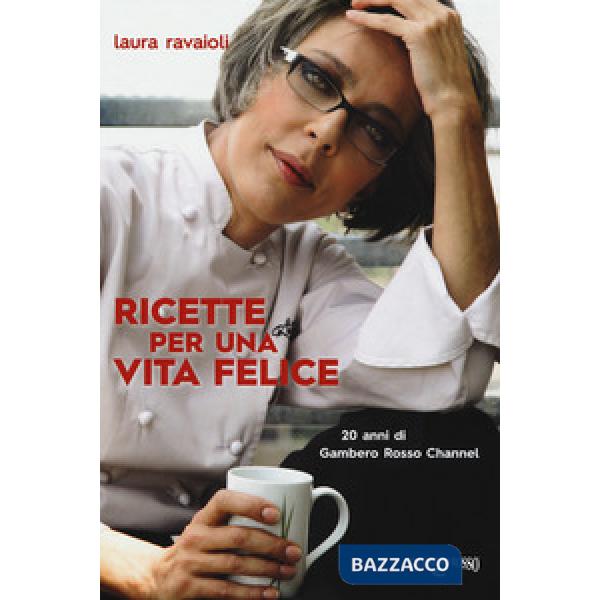 Ricette per una vita felice. 20 anni di Gambero Rosso Channel