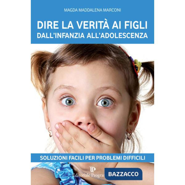 Dire la verità ai figli dall'infanzia all'adolescenza