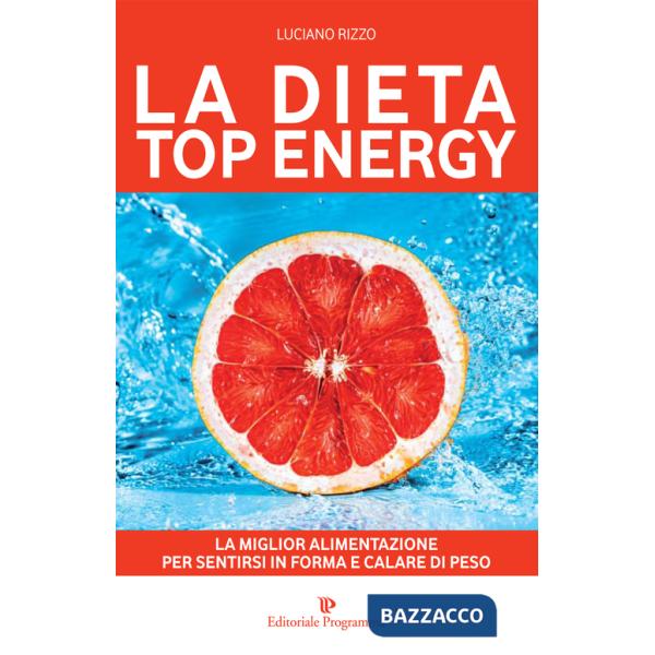 Dieta top energy. Migliorare la propria salute per dimagrire (La)