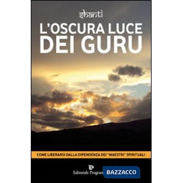 Oscura luce dei guru (L')
