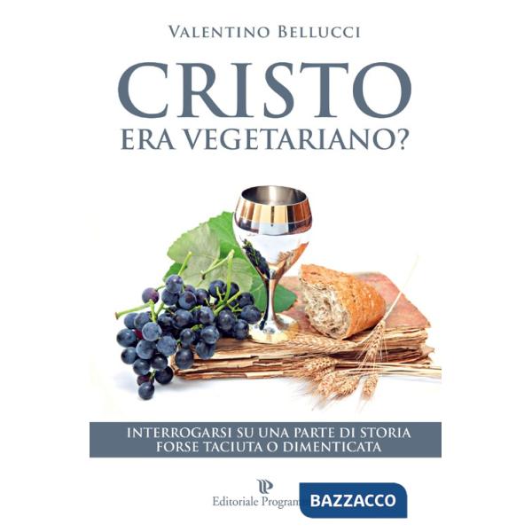 Cristo era vegetariano? Interrogarsi su una parte di storia forse taciuta o dimenticata