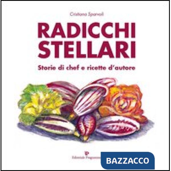 Radicchi stellari, storie di chef e ricette d'autore