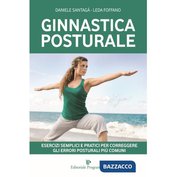Ginnastica posturale. Esercizi semplici e pratici per correggere gli errori posturali più comuni