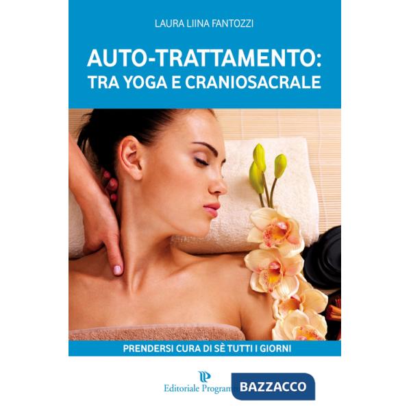 Auto-trattamento: tra yoga e craniosacrale. Prendersi cura di sé tutti i giorni