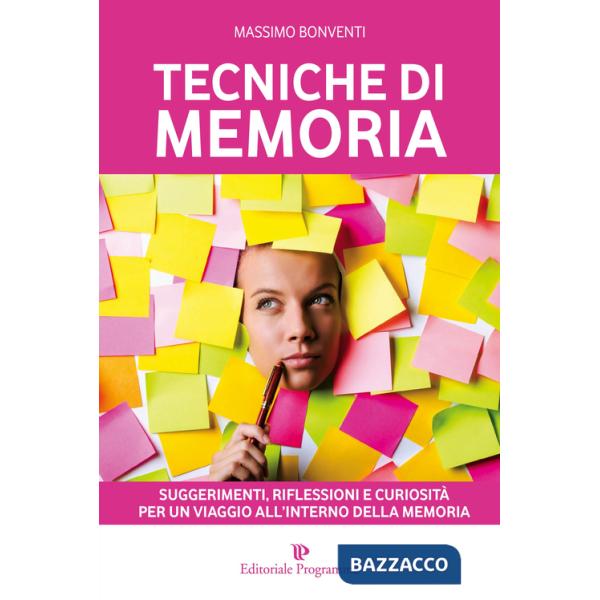 Tecniche di memoria. Suggerimenti, riflessioni e curiosità per un viaggio all'interno della memoria