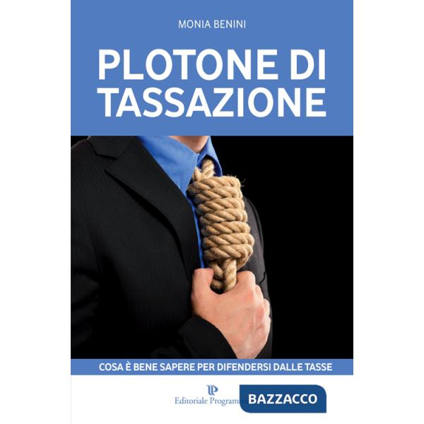Plotone di tassazione. Cosa è bene sapere per difendersi dalle tasse