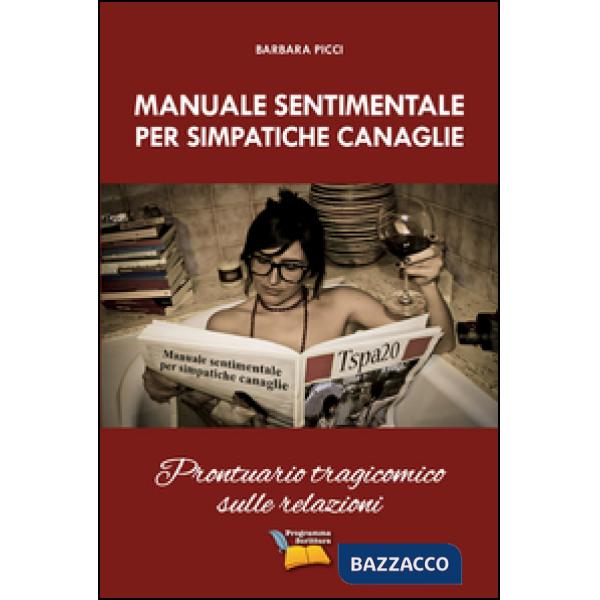 Manuale sentimentale per simpatiche canaglie. Prontuario tragicomico sulle relazioni