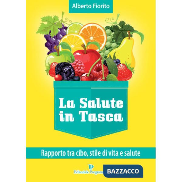 Salute in tasca (La). Vol. 1: Rapporto tra cibo, stile di vità e salute