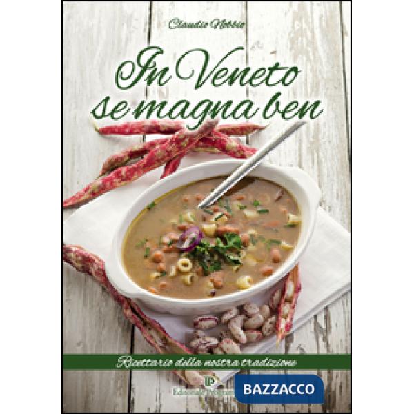 In Veneto se magna ben. Ricettario della nostra tradizione