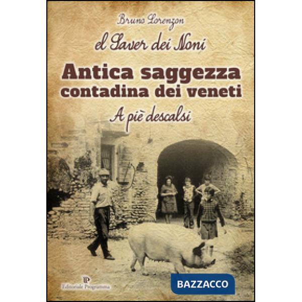El Saver dei noni. Antica saggezza contadina dei veneti
