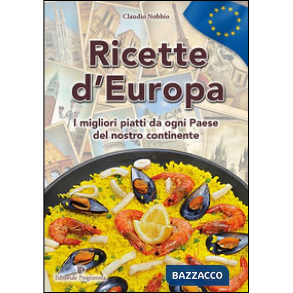 Ricette d'Europa. I migliori piatti da ogni paese del nostro continnte