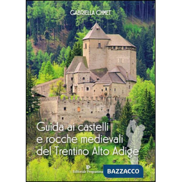 Guida ai castelli e rocche medievali del Trentino Alto Adige