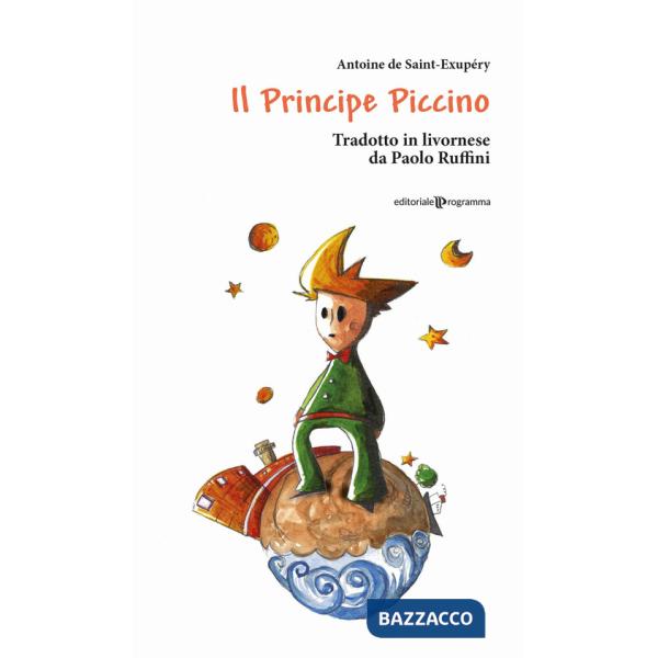 Principe piccino di Antoine di Saint-Exupéry. Testo livornese (Il)