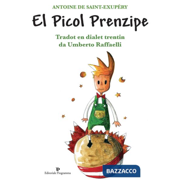 Picol prenzipe di Antoine de Saint-Exupéry. Testo trentino (El)