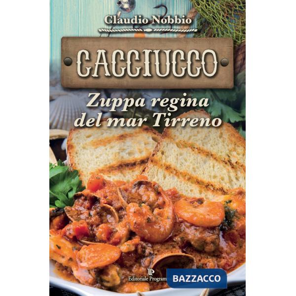 Cacciucco. Zuppa regina del mar Tirreno