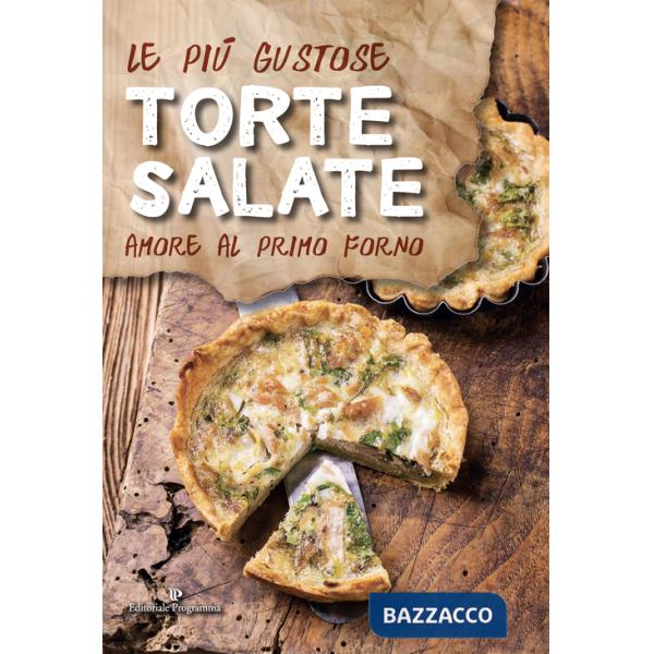 Più gustose torte salate. Amore al primo forno (Le)
