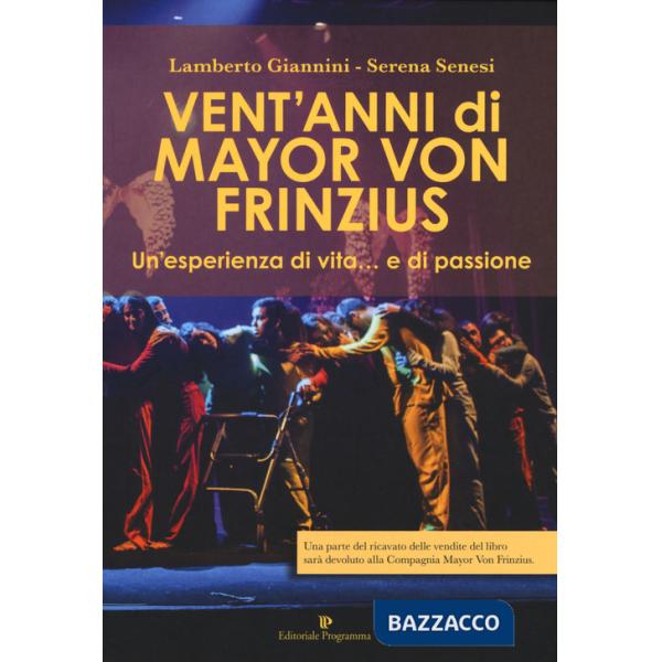 Vent'anni di Mayor Von Frinzius. Un'esperienza di vita... e di passione. Con DVD video