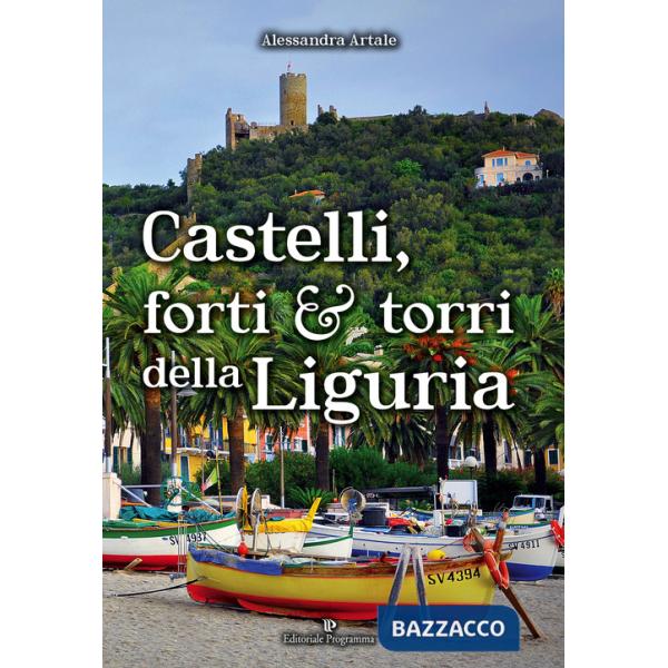 Castelli, forti e torri della Liguria