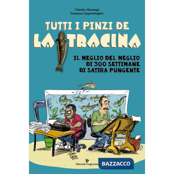 Tutti i pinzi della Tracina. Il meglio del meglio di 300 settimane di satira pungente
