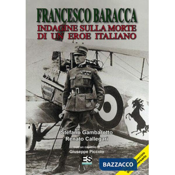 Francesco Baracca. Indagine sulla morte di un eroe italiano