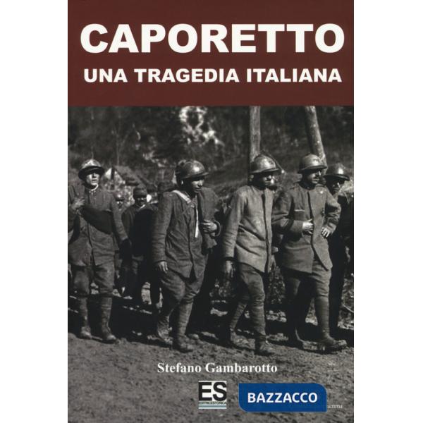 Caporetto. Una tragedia italiana
