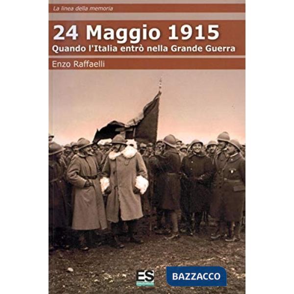 24 maggio 1915. Quando l'Italia entrò nella grande guerra